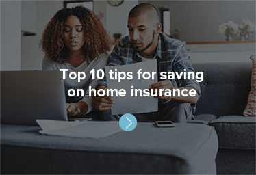 Top 10 tips for saving on home insurance